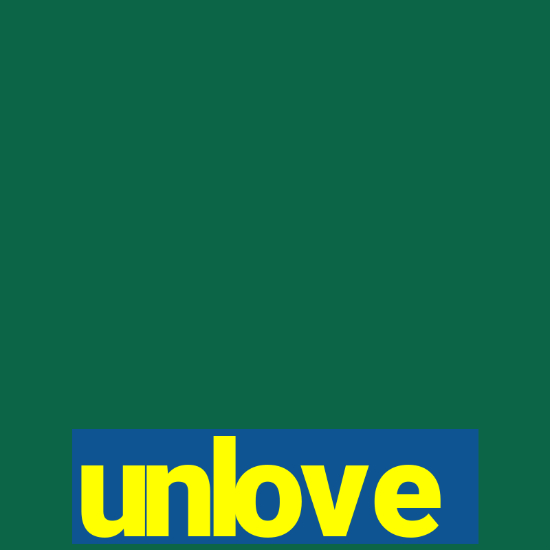 unlove