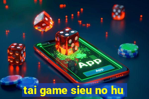 tai game sieu no hu