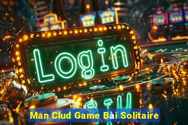 Man Clud Game Bài Solitaire