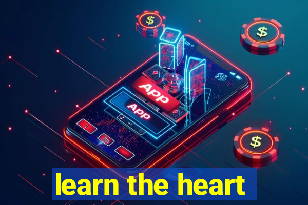 learn the heart