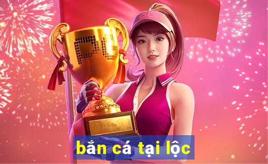 bắn cá tại lộc