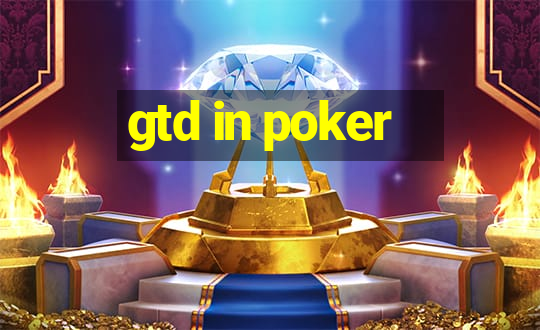 gtd in poker