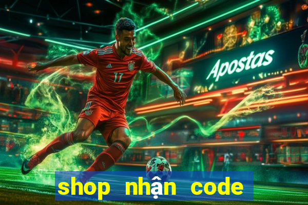 shop nhận code miễn phí