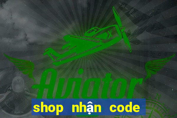 shop nhận code miễn phí