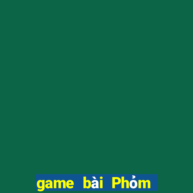 game bài Phỏm là gì