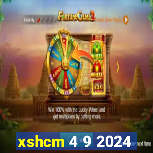 xshcm 4 9 2024