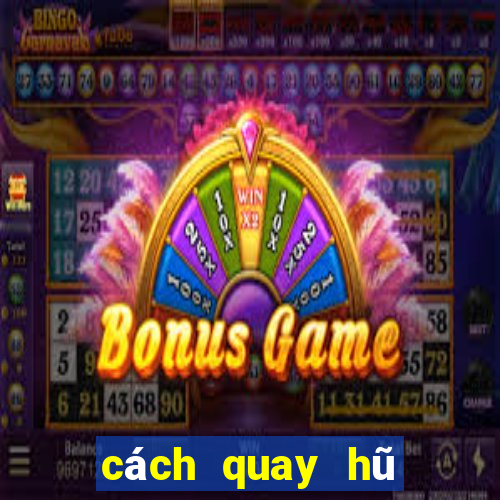 cách quay hũ dễ nổ