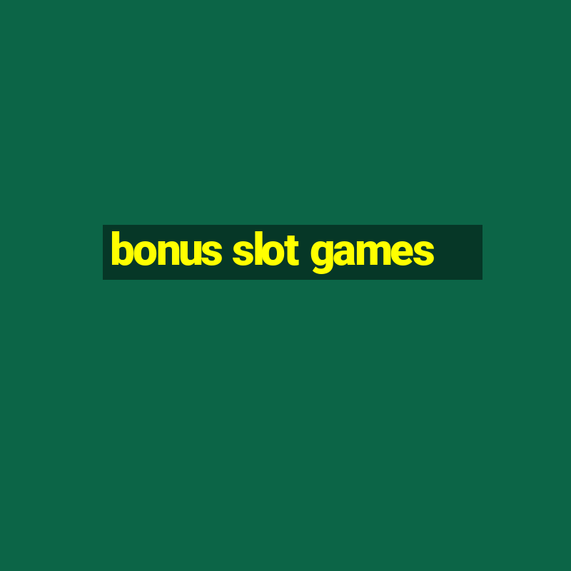 bonus slot games