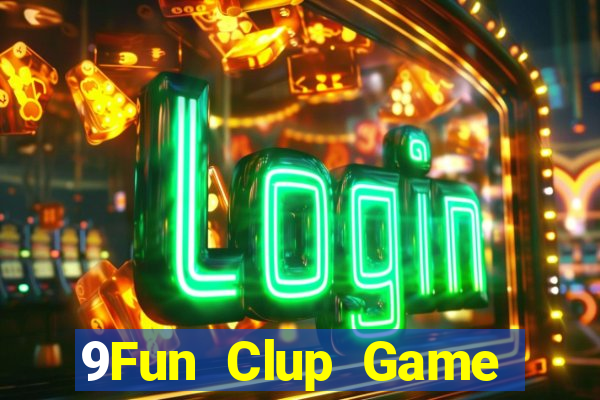 9Fun Clup Game Bài Uy Tín