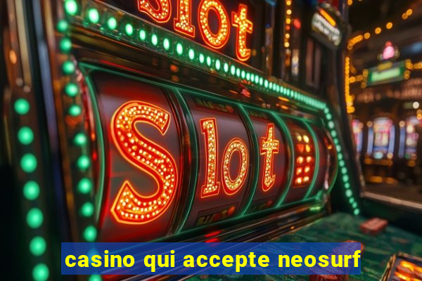 casino qui accepte neosurf