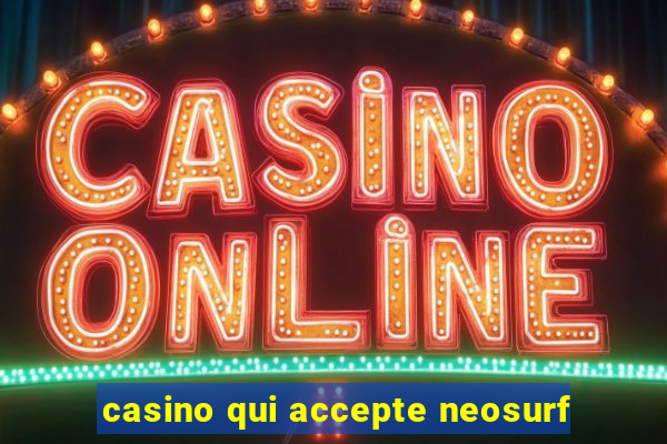 casino qui accepte neosurf