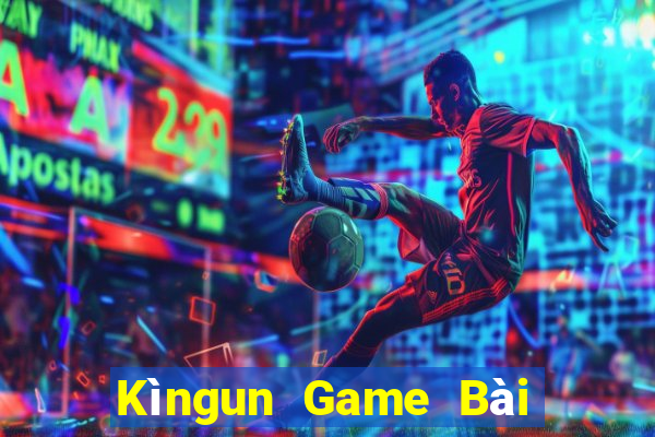 Kìngun Game Bài 52Fun Đổi Thưởng