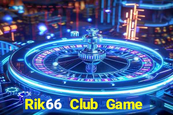 Rik66 Club Game The Bài Hay Nhất 2021