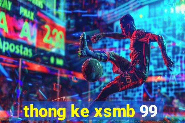 thong ke xsmb 99