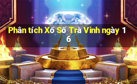 Phân tích Xổ Số Trà Vinh ngày 16