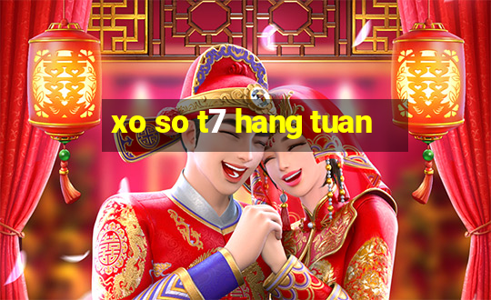 xo so t7 hang tuan