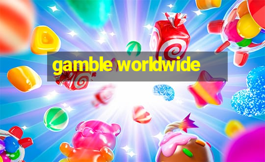 gamble worldwide