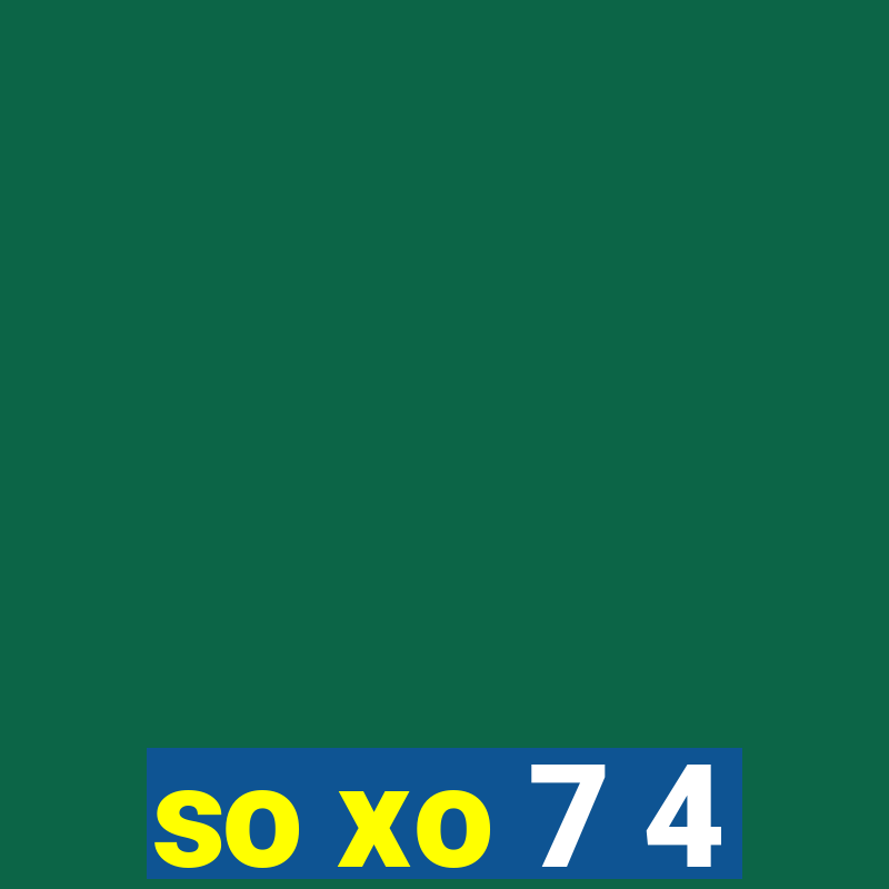 so xo 7 4