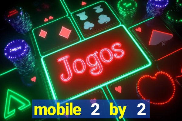 mobile 2 by 2 gaming casino