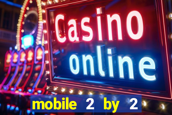 mobile 2 by 2 gaming casino