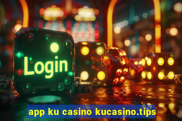 app ku casino kucasino.tips