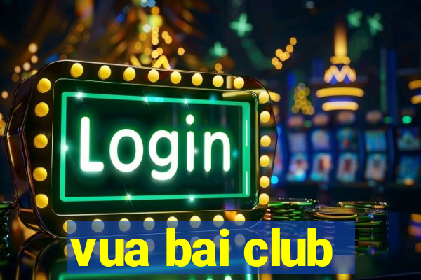 vua bai club