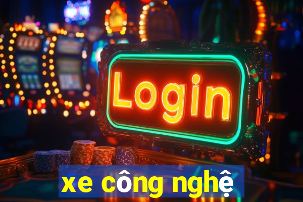 xe công nghệ