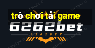 trò chơi tải game