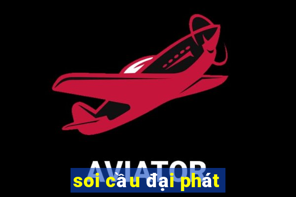 soi cầu đại phát