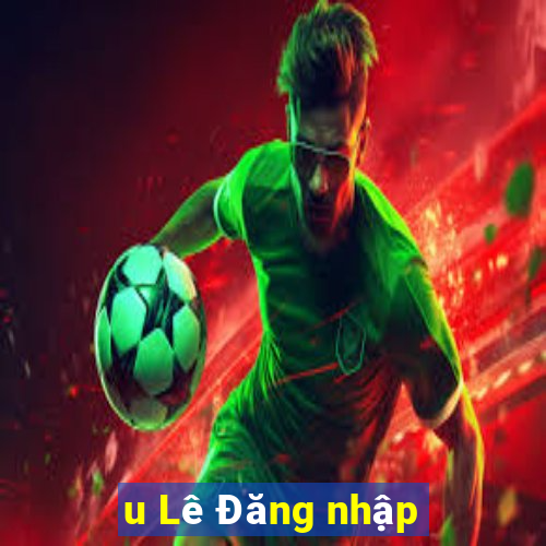 u Lê Đăng nhập