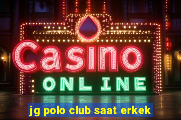 jg polo club saat erkek