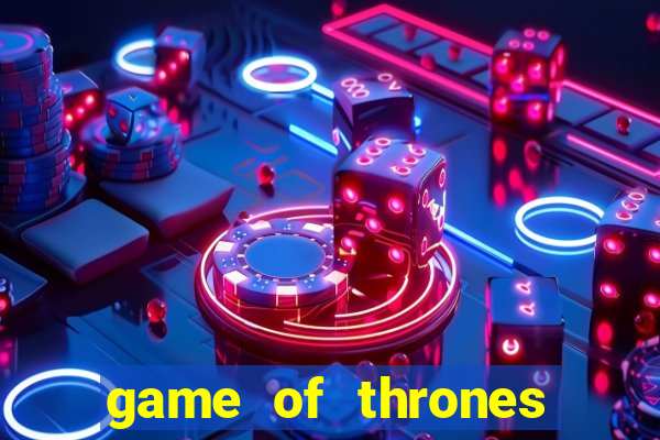 game of thrones online casino