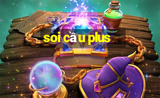 soi cầu plus