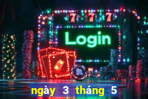 ngày 3 tháng 5 xổ số cần thơ