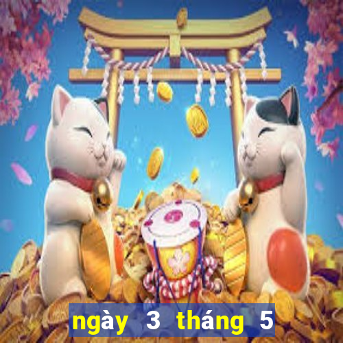 ngày 3 tháng 5 xổ số cần thơ