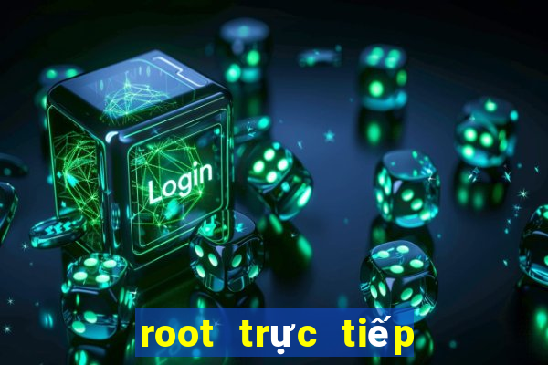 root trực tiếp android 6.0