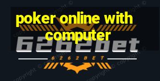 poker online with computer