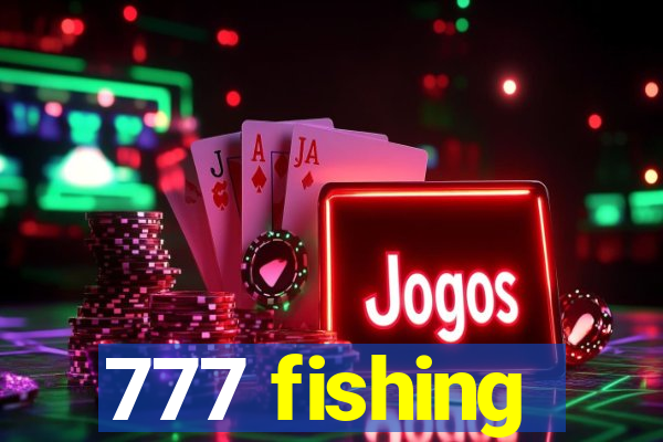 777 fishing