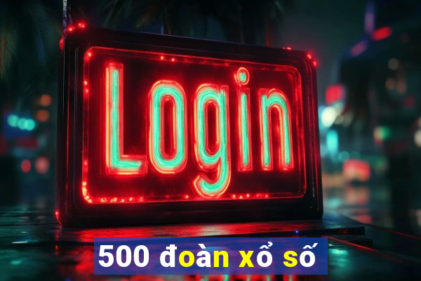 500 đoàn xổ số