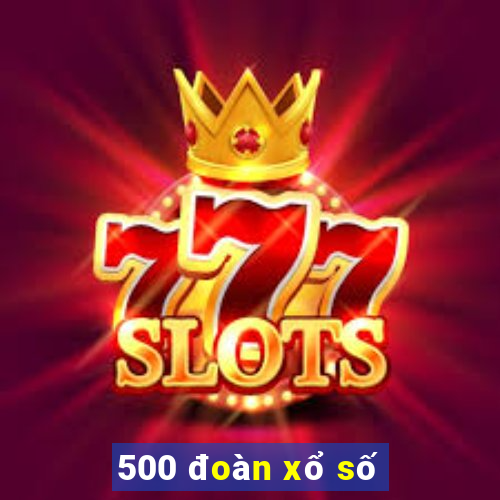 500 đoàn xổ số