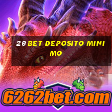 20 bet deposito minimo