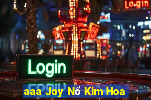 aaa Joy Nổ Kim Hoa