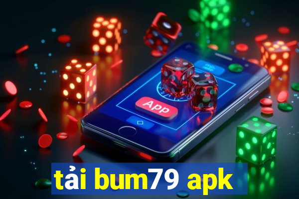 tải bum79 apk