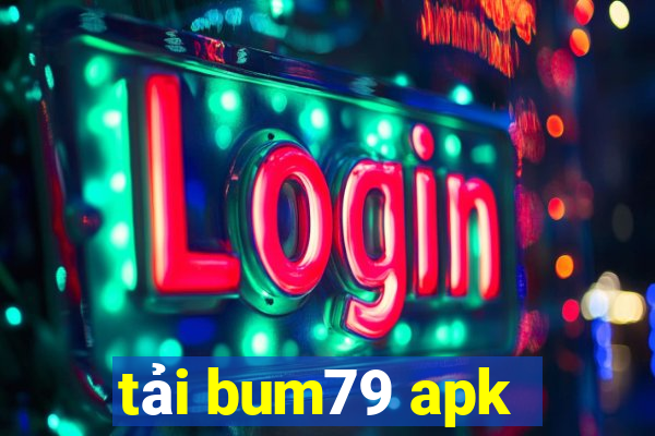 tải bum79 apk