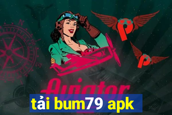 tải bum79 apk