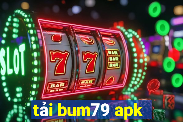 tải bum79 apk