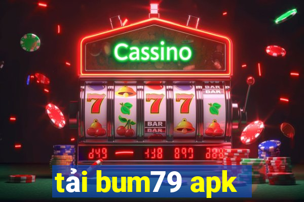 tải bum79 apk