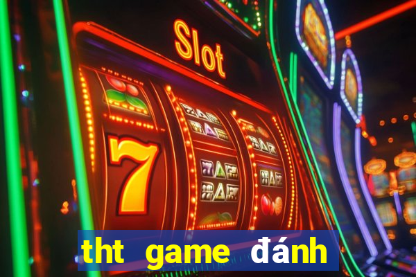 tht game đánh bài đổi thưởng