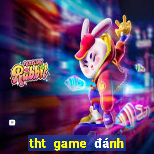 tht game đánh bài đổi thưởng