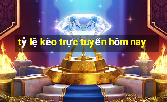 tỷ lệ kèo trực tuyến hôm nay